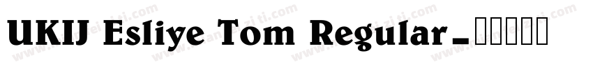 UKIJ Esliye Tom Regular字体转换